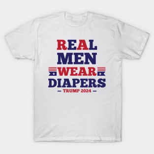 Real Men Wear Diapers - Pro-Trump Humor T-Shirt